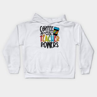 Coffee Gives Me Teaching Powers Kids Hoodie